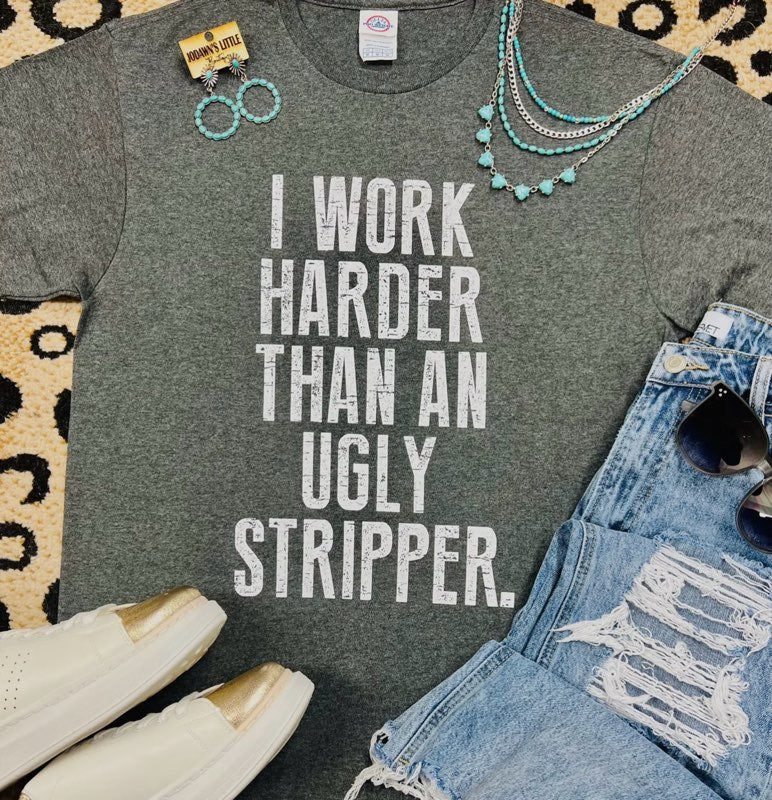 I Work Harder Than Graphic T